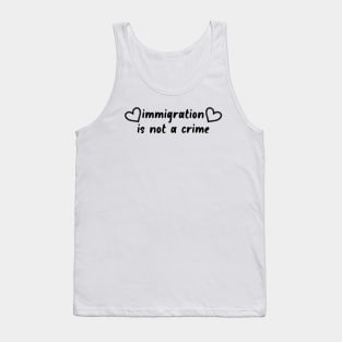 Immigration Is Not A Crime - Refugee Tank Top